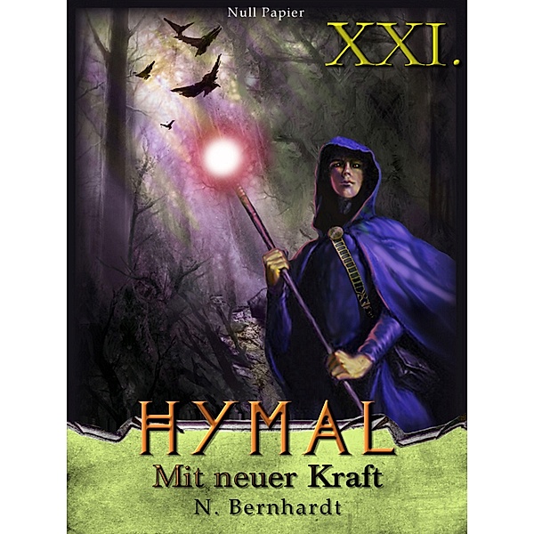 Der Hexer von Hymal, Buch XXI: Mit neuer Kraft / Der Hexer von Hymal, N. Bernhardt
