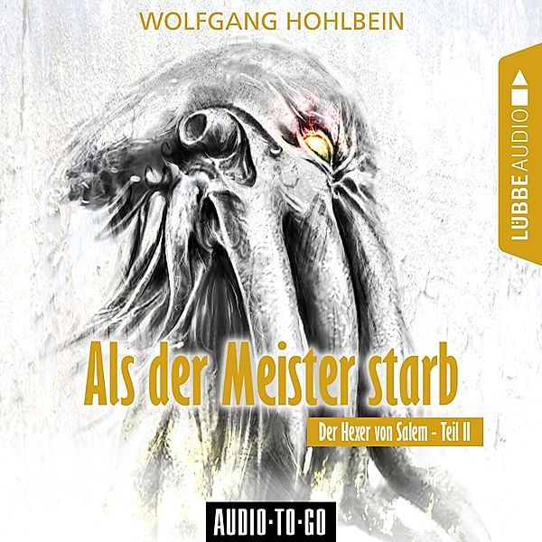 Der Hexer von Salem - 2 - Als der Meister starb - Der Hexer von Salem 2 (Gekürzt), Wolfgang Hohlbein