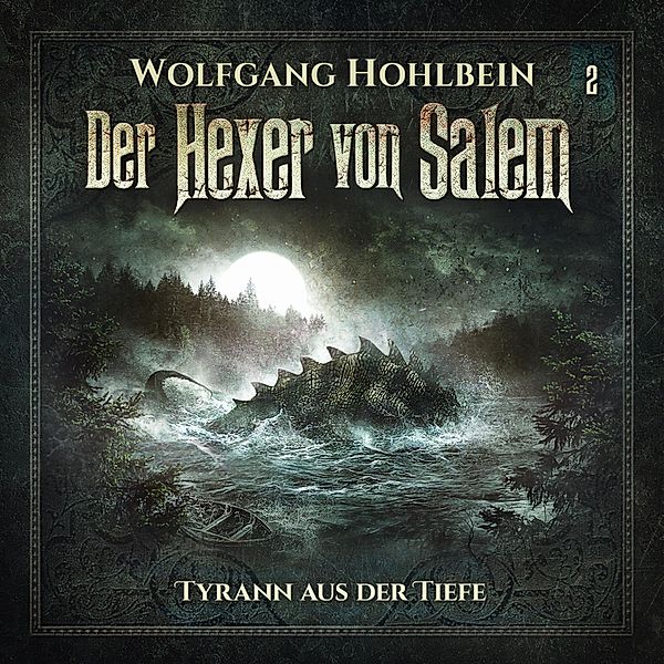 Der Hexer von Salem - 2 - Tyrann aus der Tiefe, Wolfgang Hohlbein, Stefan Lindner