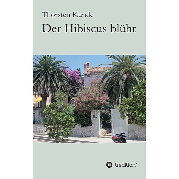 Der Hibiscus blüht, Thorsten Kunde