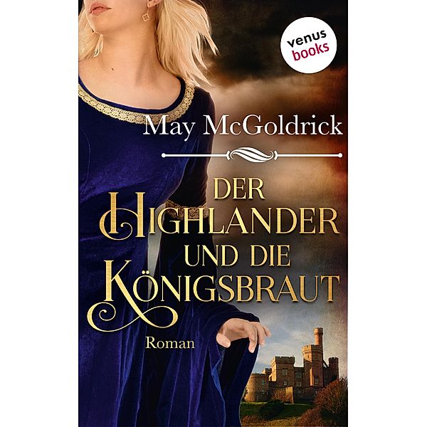 Der Highlander und die Königsbraut / Macphearson-Schottland-Saga Bd.3, May McGoldrick