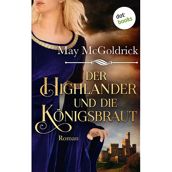 Der Highlander und die Königsbraut / Macphearson-Schottland-Saga Bd.3, May McGoldrick