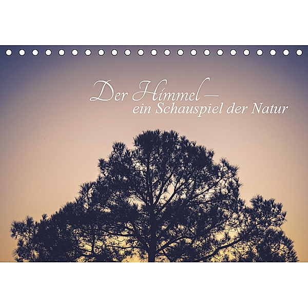 Der Himmel - Ein Schauspiel der Natur (Tischkalender 2019 DIN A5 quer), Nina Tobias