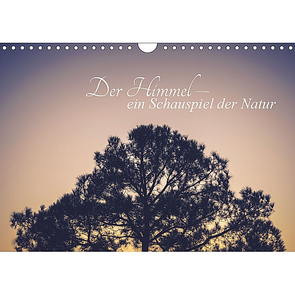 Der Himmel - Ein Schauspiel der Natur (Wandkalender 2019 DIN A4 quer), Nina Tobias