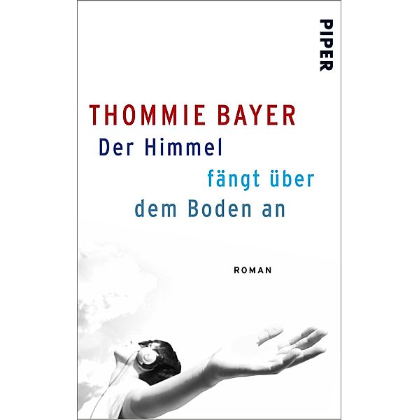 Der Himmel fängt über dem Boden an, Thommie Bayer