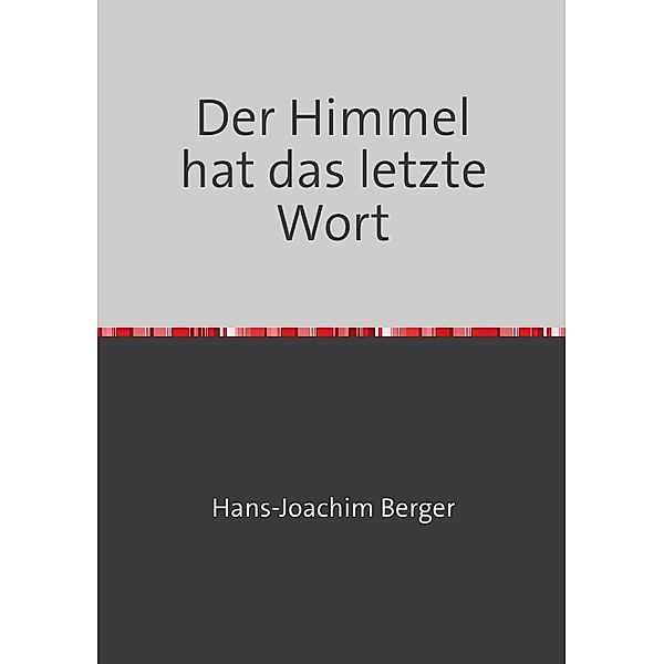 Der Himmel hat das letzte Wort, Hans-Joachim Berger