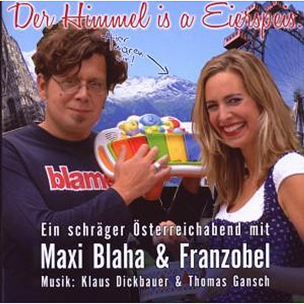 Der Himmel Is A Eierspeis., Maxi & Franzobel Blaha