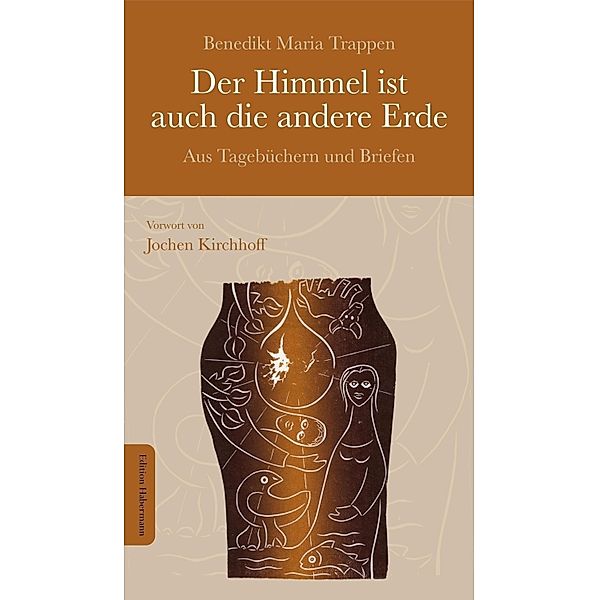 Der Himmel ist auch die andere Erde, Benedikt Maria Trappen, Jochen Kirchhoff