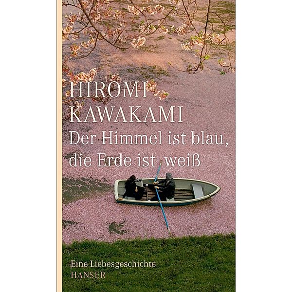 Der Himmel ist blau, die Erde ist weiß, Hiromi Kawakami