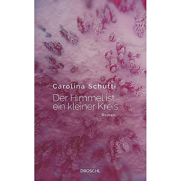 Der Himmel ist ein kleiner Kreis, Carolina Schutti