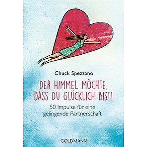 Der Himmel möchte, dass du glücklich bist!, Chuck Spezzano