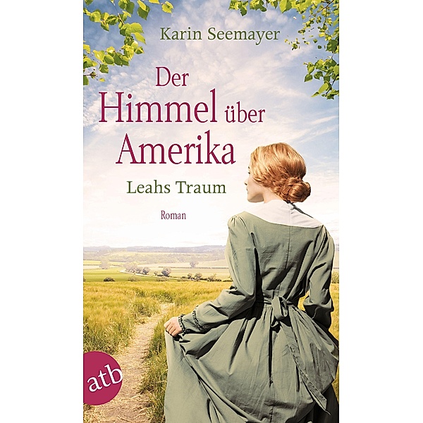 Der Himmel über Amerika - Leahs Traum / Die Amish-Saga Bd.3, Karin Seemayer