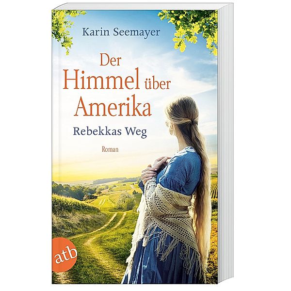 Der Himmel über Amerika - Rebekkas Weg / Die Amish-Saga Bd.1, Karin Seemayer