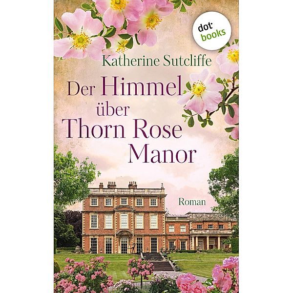 Der Himmel über Thorn Rose Manor, Katherine Sutcliffe