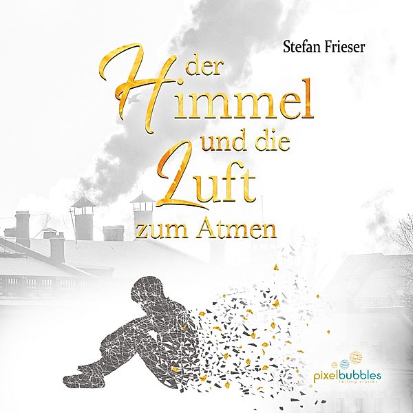 Der Himmel und die Luft zum Atmen, Stefan Frieser