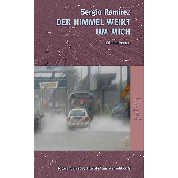 Der Himmel weint um mich / edition 8, Sergio Ramírez