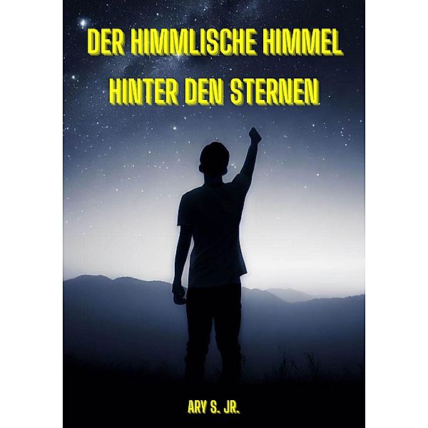 Der Himmlische Himmel: Hinter den Sternen, Ary S.