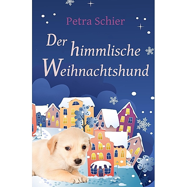 Der himmlische Weihnachtshund / Der Weihnachtshund Bd.6, Petra Schier