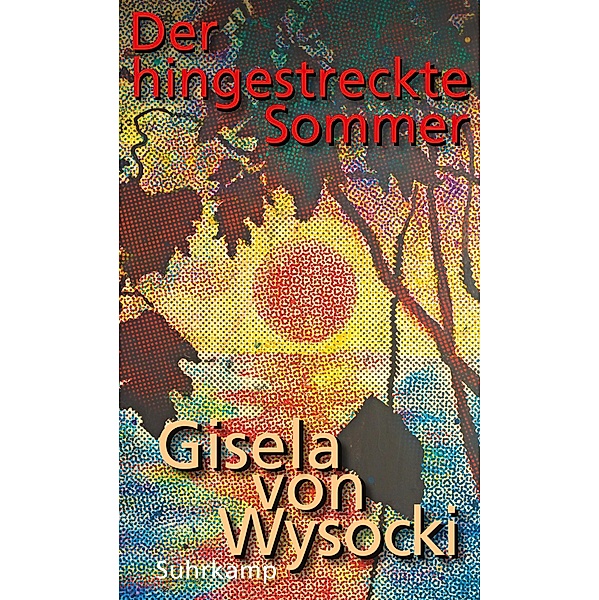 Der hingestreckte Sommer, Gisela von Wysocki