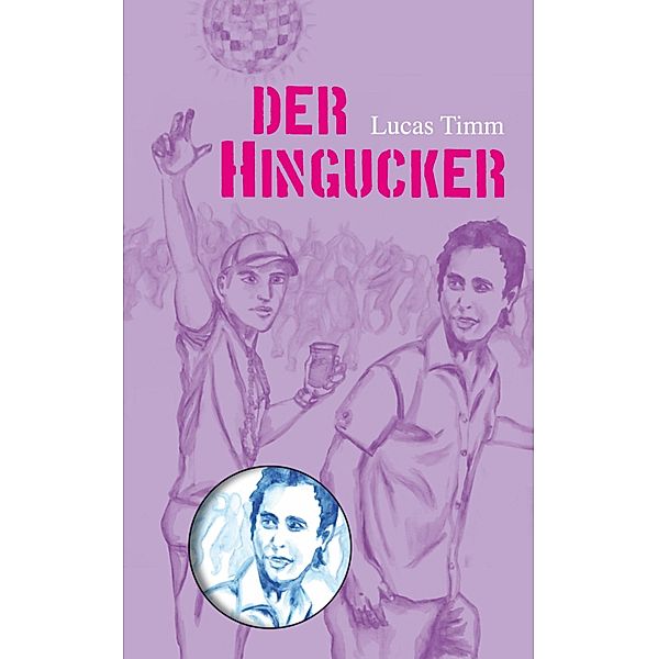 Der Hingucker / Lucas Timm Bd.3, Lucas Timm