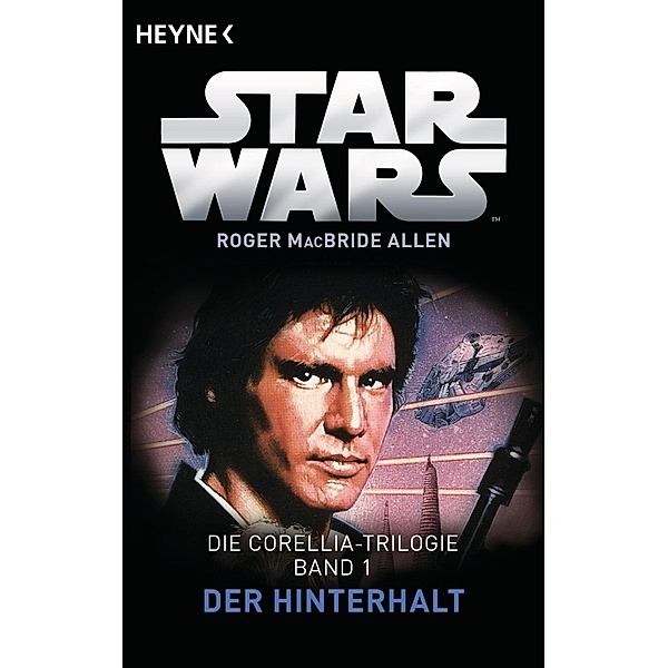 Der Hinterhalt / Star Wars - Corellia Trilogie Bd.1, Roger MacBride Allen