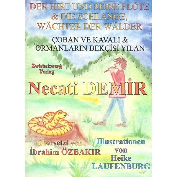 Der Hirt und seine Flöte & die Schlange: Wächter der Wälder / Sagen für Kinder aus der Türkei, Necati Demir