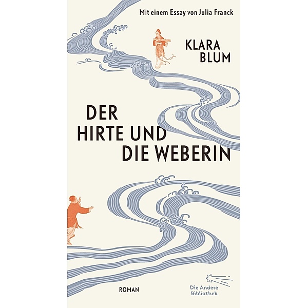 Der Hirte und die Weberin / Die Andere Bibliothek Bd.463, Klara Blum