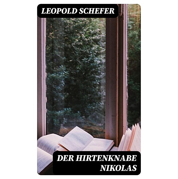 Der Hirtenknabe Nikolas, Leopold Schefer
