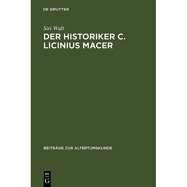 Der Historiker C. Licinius Macer / Beiträge zur Altertumskunde Bd.103, Siri Walt