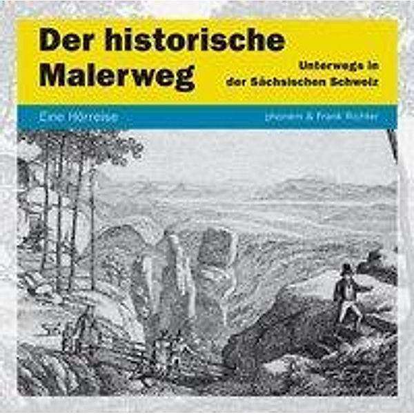 Der historische Malerweg, 1 Audio-CD, Frank Richter