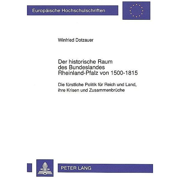 Der historische Raum des Bundeslandes Rheinland-Pfalz von 1500-1815, Winfried Dotzauer