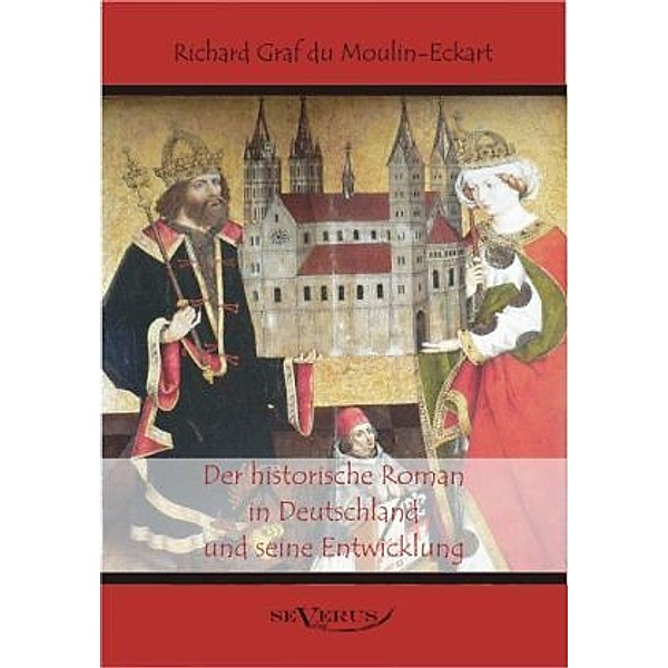 Der historische Roman in Deutschland und seine Entwicklung, Richard Du Moulin-Eckart