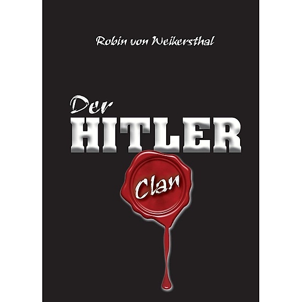 Der Hitler Clan, Robin von Weikersthal