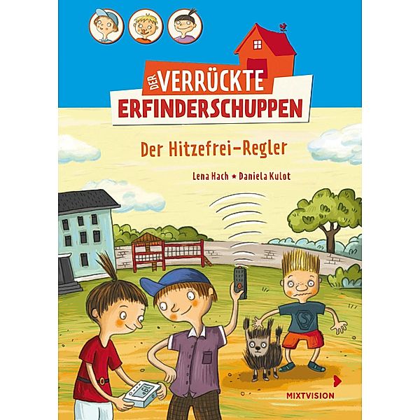 Der Hitzefrei-Regler / Der verrückte Erfinderschuppen Bd.3, Lena Hach