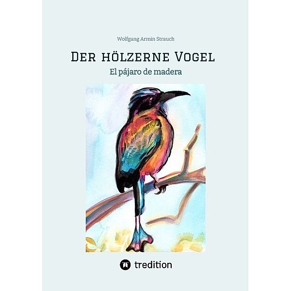 Der hölzerne Vogel, Wolfgang Armin Strauch