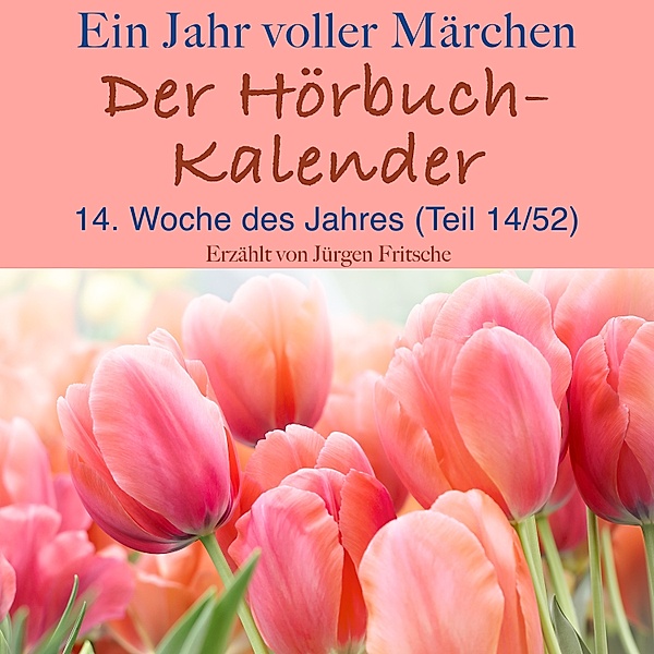 Der Hörbuch-Kalender - 14 - Ein Jahr voller Märchen: Der Hörbuch-Kalender, Brothers Grimm, Hans Christian Andersen