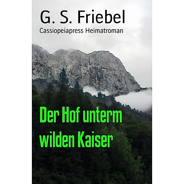 Der Hof unterm wilden Kaiser, G. S. Friebel