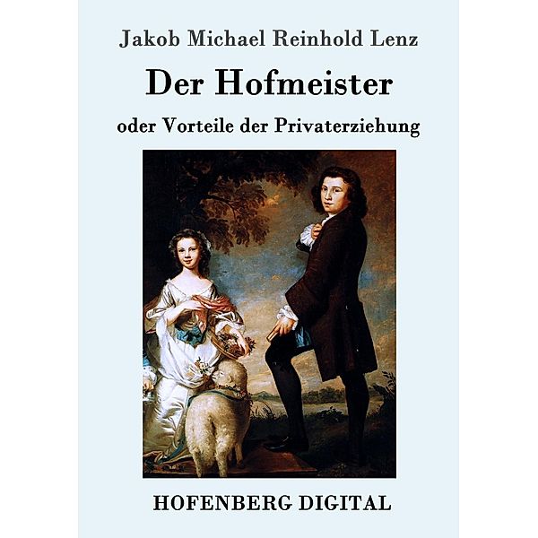Der Hofmeister oder Vorteile der Privaterziehung, Jakob Michael Reinhold Lenz