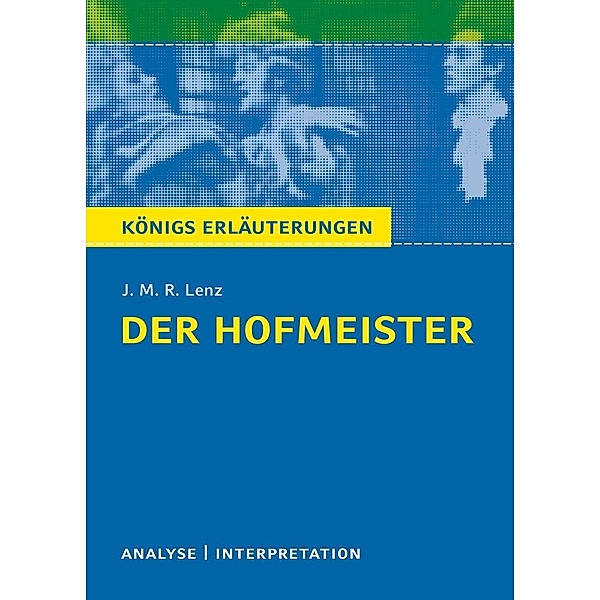 Der Hofmeister von J. M. R. Lenz., J. M. R. Lenz, Rüdiger Bernhardt