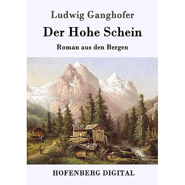 Der Hohe Schein, Ludwig Ganghofer
