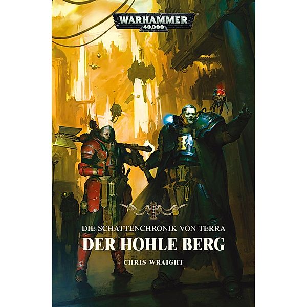 Der Hohle Berg / Warhammer 40.000 - Die Schattenchronik von Terra Bd.2, Chris Wraight