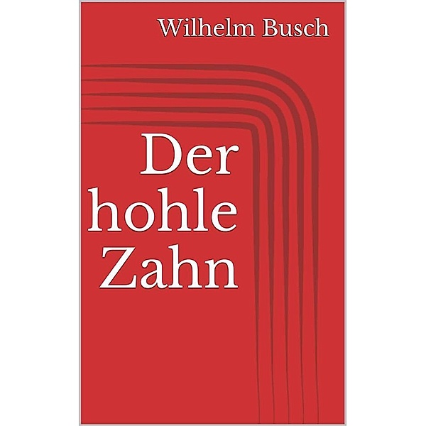 Der hohle Zahn, Wilhelm Busch