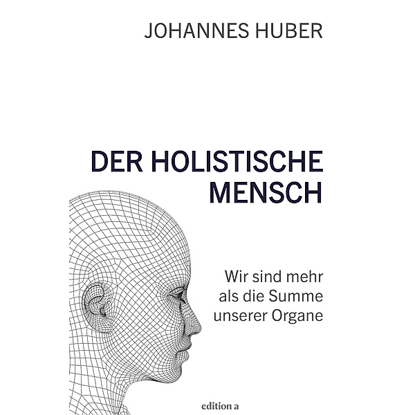 Der holistische Mensch, Johannes Huber