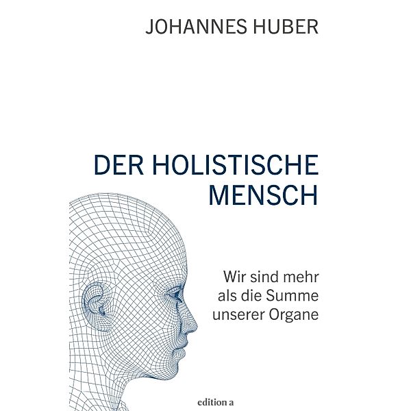 Der holistische Mensch, Johannes Huber