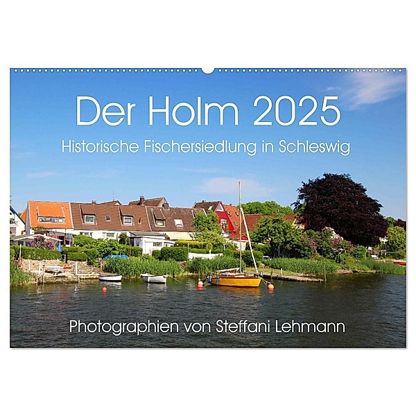 Der Holm 2025. Historische Fischersiedlung in Schleswig (Wandkalender 2025 DIN A2 quer), CALVENDO Monatskalender, Calvendo, Steffani Lehmann
