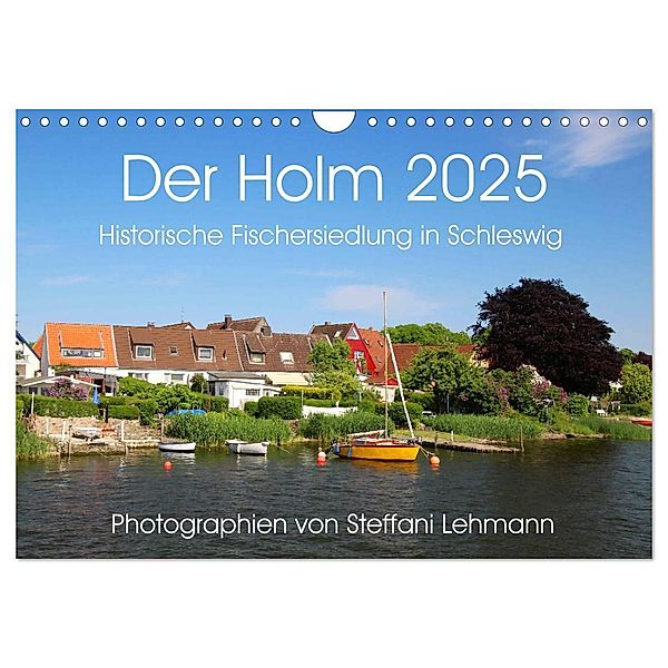 Der Holm 2025. Historische Fischersiedlung in Schleswig (Wandkalender 2025 DIN A4 quer), CALVENDO Monatskalender, Calvendo, Steffani Lehmann