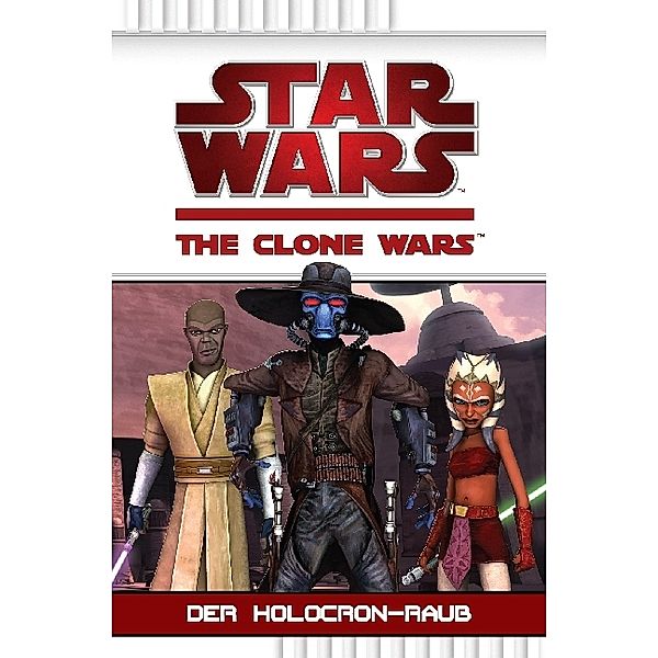 Der Holocron-Raub / Star Wars - The Clone Wars Bd.4, Rob Valois