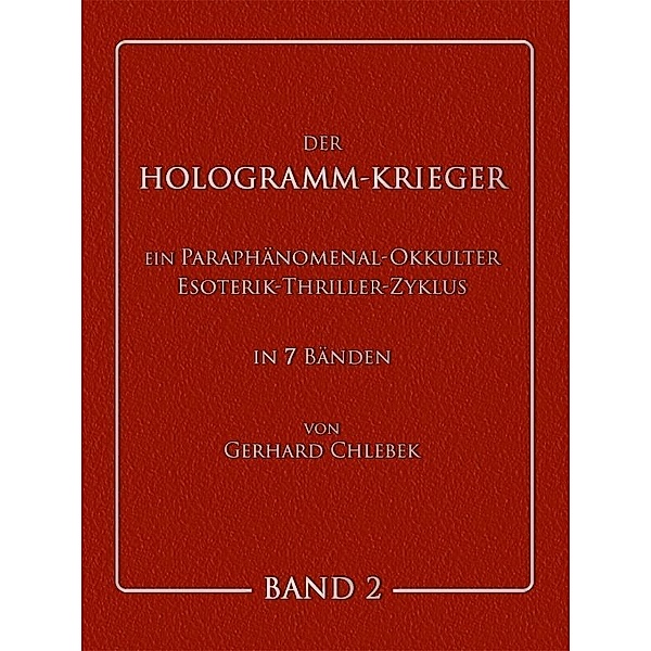 DER HOLOGRAMM-KRIEGER - Band 2, Gerhard Chlebek