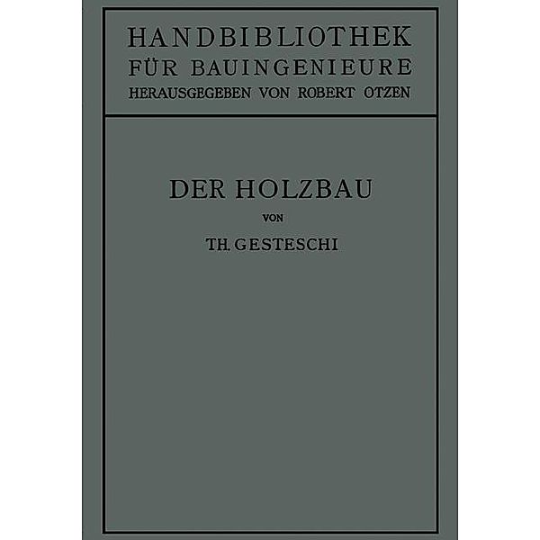 Der Holzbau / Handbibliothek für Bauingenieure Bd.4/2, Theodor Gesztessy