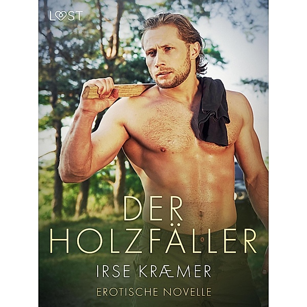 Der Holzfäller - Erotische Novelle / LUST, Irse Kræmer